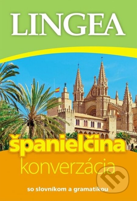 Kniha: Španielčina - konverzácia so slovníkom a gramatikou (Lingea). Lingea, 2024 Kniha: Španielčina - konverzácia so slovníkom a gramatikou (Lingea). Lingea, 2024