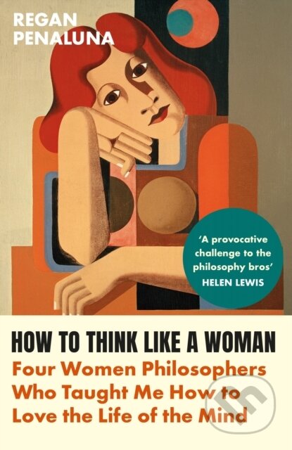Kniha: How to Think Like a Woman (Regan Penaluna). Grove Press, 2024 Kniha: How to Think Like a Woman (Regan Penaluna). Grove Press, 2024