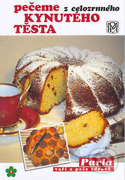 Kniha: Pečeme z celozrnného kynutého těsta (Pavla Momčilová). Pavla Momčilová, 2003 Kniha: Pečeme z celozrnného kynutého těsta (Pavla Momčilová). Pavla Momčilová, 2003