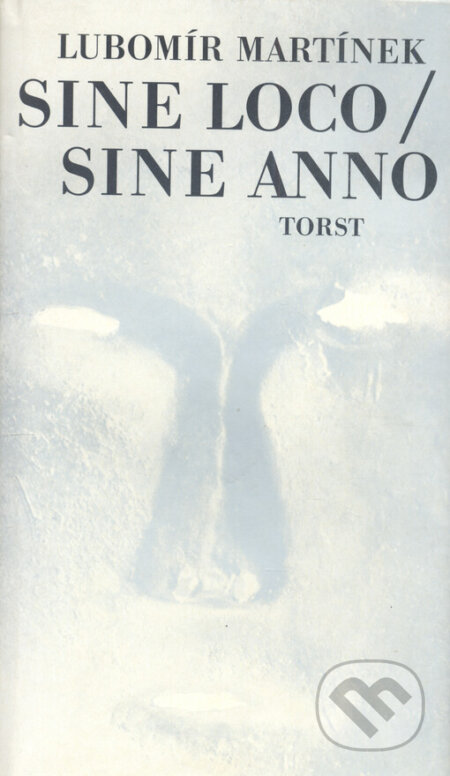 Kniha: Sine Loco/Sine Anno (Lubomír Martínek). Torst, 1998 Kniha: Sine Loco/Sine Anno (Lubomír Martínek). Torst, 1998