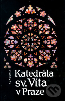 Kniha: Katedrála sv. Víta v Praze (Anežka Merhautová). Academia, 2004 Kniha: Katedrála sv. Víta v Praze (Anežka Merhautová). Academia, 2004
