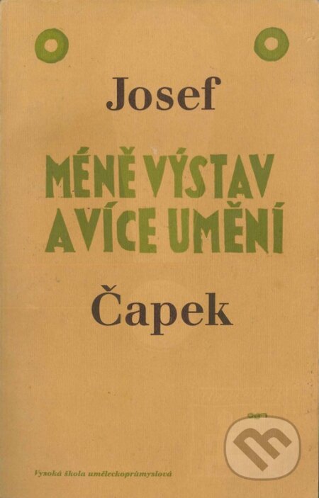 Kniha: Méně výstav a více umění (Josef Čapek). UMPRUM, 2004 Kniha: Méně výstav a více umění (Josef Čapek). UMPRUM, 2004