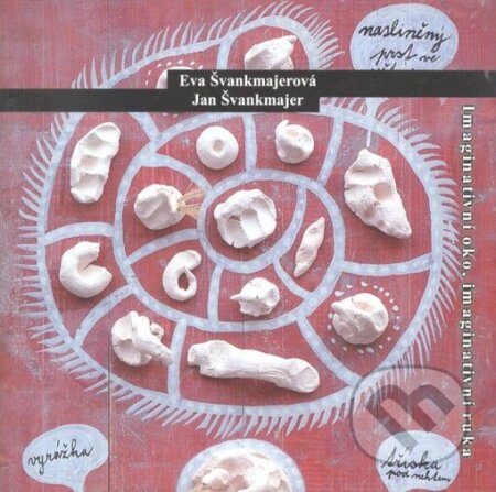 Kniha: Imaginativní oko, imaginativní ruka (Eva Švankmajerová a Jan Švankmajer). Vltavín, 2003 Kniha: Imaginativní oko, imaginativní ruka (Eva Švankmajerová a Jan Švankmajer). Vltavín, 2003