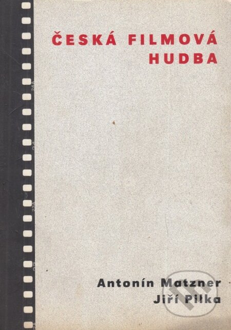 Kniha: Česká filmová hudba (Antonín Matzner a Jiří Pilka). Dauphin, 2002 Kniha: Česká filmová hudba (Antonín Matzner a Jiří Pilka). Dauphin, 2002