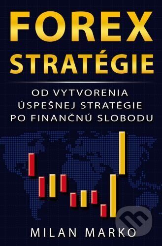Kniha: Forex Stratégie (Milan Marko). Milan Marko Media, 2024 Kniha: Forex Stratégie (Milan Marko). Milan Marko Media, 2024