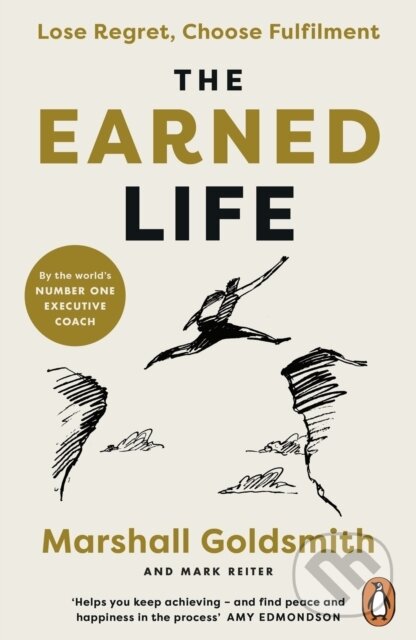 Kniha: The Earned Life (Mark Reiter a Marshall Goldsmith). Penguin Books, 2024 Kniha: The Earned Life (Mark Reiter a Marshall Goldsmith). Penguin Books, 2024