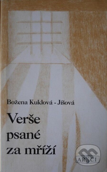 Verše psané za mříží - Božena Kuklová-Jíšová, ARSCI, 1996