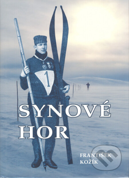 Kniha: Synové hor (František Kožík). M&V, 2007 Kniha: Synové hor (František Kožík). M&V, 2007