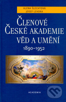 Kniha: Členové České akademie věd a umění 1890-1952 (Josef Levora). Academia, 2004 Kniha: Členové České akademie věd a umění 1890-1952 (Josef Levora). Academia, 2004