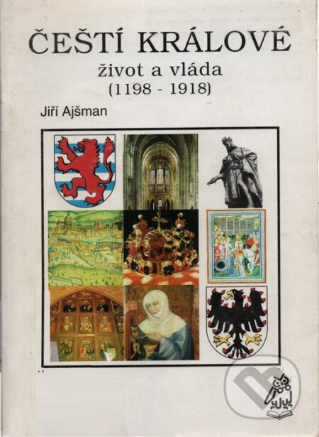 Kniha: Čeští králové (Jiří Ajšman). Moudrá sova, 1994 Kniha: Čeští králové (Jiří Ajšman). Moudrá sova, 1994