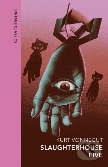 Kniha: Slaughterhouse 5 (Kurt Vonnegut). Vintage, 2024 Kniha: Slaughterhouse 5 (Kurt Vonnegut). Vintage, 2024