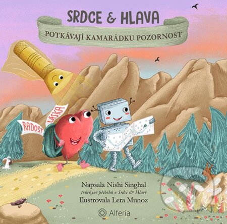 Kniha: Srdce a Hlava - Potkávají kamarádku Pozornost (Nishi Singhal). Alferia, 2024 Kniha: Srdce a Hlava - Potkávají kamarádku Pozornost (Nishi Singhal). Alferia, 2024