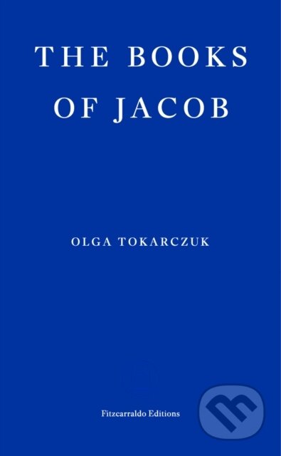 Kniha: The Books of Jacob (Olga Tokarczuk). Fitzcarraldo Editions, 2021 Kniha: The Books of Jacob (Olga Tokarczuk). Fitzcarraldo Editions, 2021