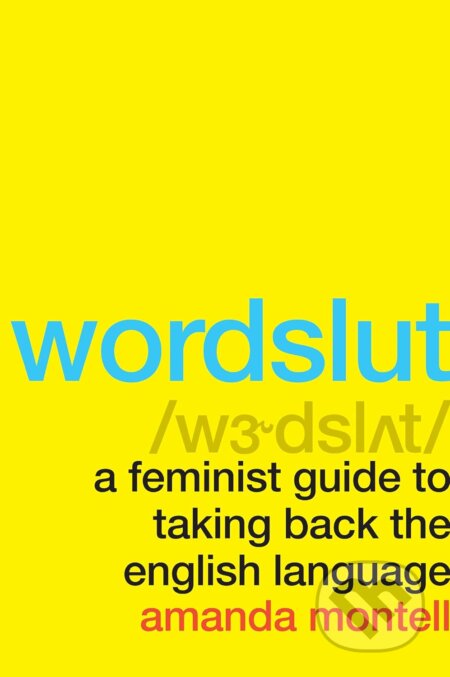 Kniha: Wordslut (Amanda Montell). HarperCollins, 2020 Kniha: Wordslut (Amanda Montell). HarperCollins, 2020