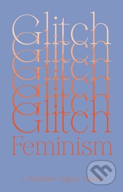 Glitch Feminism - Legacy Russell, Verso, 2020