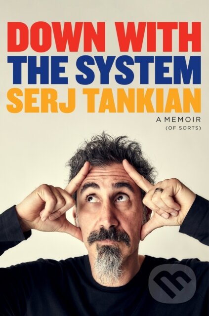 Kniha: Down With the System (Serj Tankian). Headline Book, 2024 Kniha: Down With the System (Serj Tankian). Headline Book, 2024