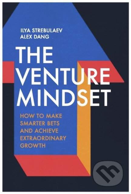 Kniha: The Venture Mindset (Alex Dang a Ilya Strebulaev). Nicholas Brealey Publishing, 2024 Kniha: The Venture Mindset (Alex Dang a Ilya Strebulaev). Nicholas Brealey Publishing, 2024