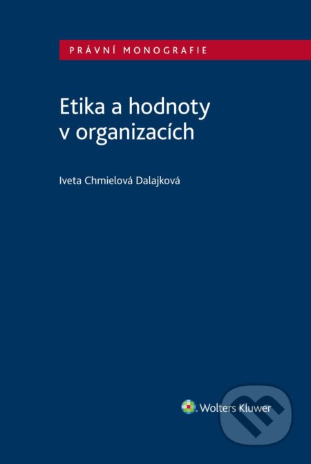 Etika a hodnoty v organizacích - Iveta Chmielová Dalajková, Wolters Kluwer ČR, 2024