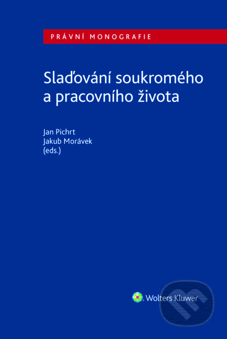 E-kniha: Slaďování soukromého a pracovního života (Jakub Morávek a Jan Pichrt). Wolters Kluwer ČR, 2024 E-kniha: Slaďování soukromého a pracovního života (Jakub Morávek a Jan Pichrt). Wolters Kluwer ČR, 2024