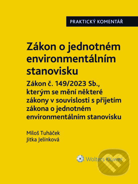 E-kniha: Zákon o jednotném environmentálním stanovisku. Praktický komentář (Jitka Jelínková a Miloš Tuháček). Wolters Kluwer ČR, 2024 E-kniha: Zákon o jednotném environmentálním stanovisku. Praktický komentář (Jitka Jelínková a Miloš Tuháček). Wolters Kluwer ČR, 2024