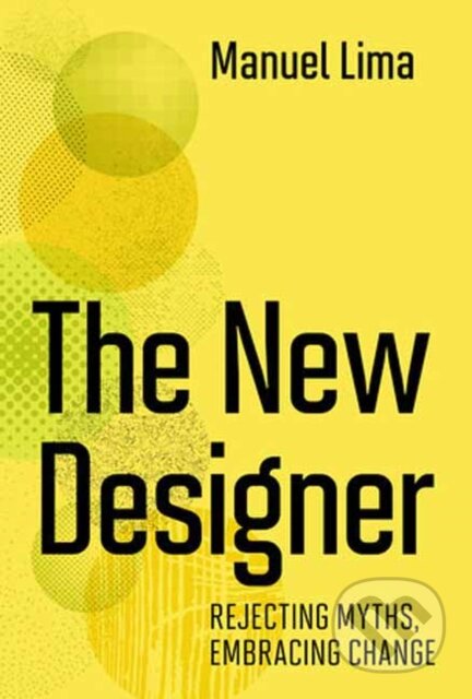 Kniha: The New Designer (Manuel Lima). The MIT Press, 2023 Kniha: The New Designer (Manuel Lima). The MIT Press, 2023