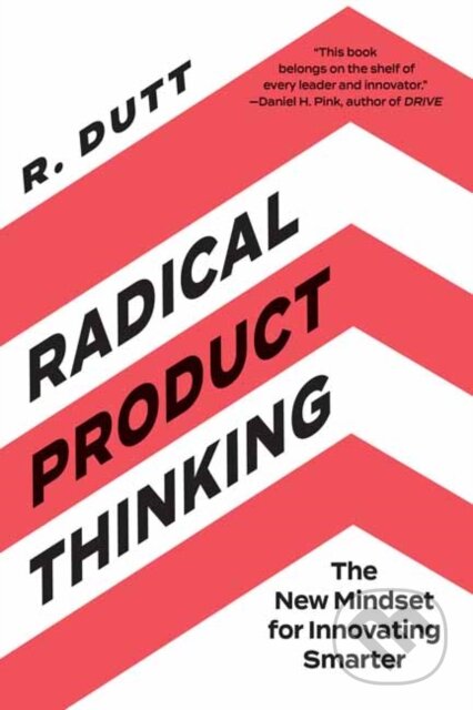 Kniha: Radical Product Thinking (R. Dutt). Berrett-Koehler Publishers, 2021 Kniha: Radical Product Thinking (R. Dutt). Berrett-Koehler Publishers, 2021