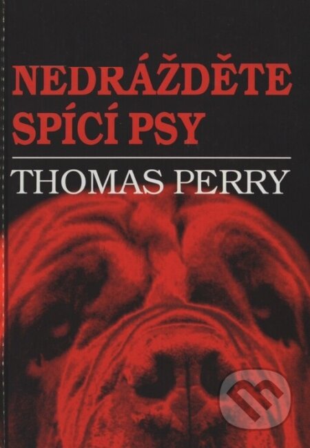 Kniha: Nedrážděte spící psy (Thomas Perry). Doplněk, 2006 Kniha: Nedrážděte spící psy (Thomas Perry). Doplněk, 2006
