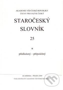 Staročeský slovník 25, Academia, 2004