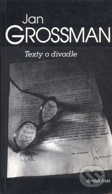 Kniha: Texty o divadle (Jan Grossman). Pražská scéna, 2000 Kniha: Texty o divadle (Jan Grossman). Pražská scéna, 2000