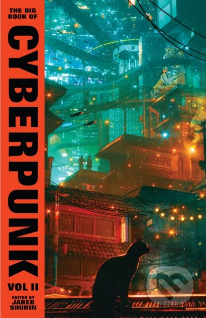 Kniha: The Big Book of Cyberpunk 2 (Jared Shurin). Vintage, 2024 Kniha: The Big Book of Cyberpunk 2 (Jared Shurin). Vintage, 2024