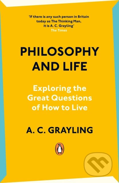 Kniha: Philosophy and Life (A.C. Grayling). Penguin Books, 2024 Kniha: Philosophy and Life (A.C. Grayling). Penguin Books, 2024