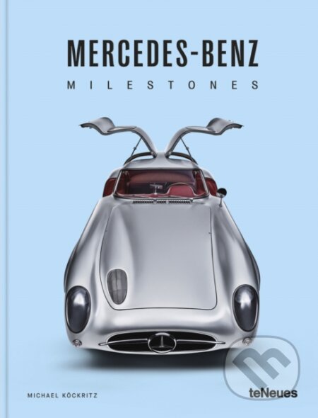 Kniha: Mercedes-Benz Milestones (Michael Kockritz). Te Neues, 2024 Kniha: Mercedes-Benz Milestones (Michael Kockritz). Te Neues, 2024