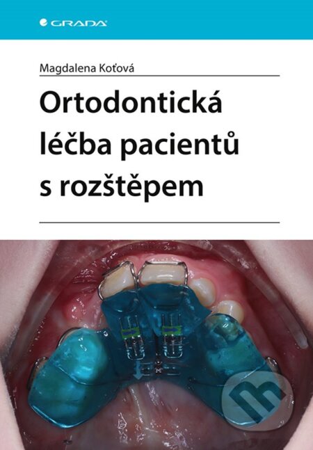 Kniha: Ortodontická léčba pacientů s rozštěpem (Magdalena Koťová). Grada, 2024 Kniha: Ortodontická léčba pacientů s rozštěpem (Magdalena Koťová). Grada, 2024