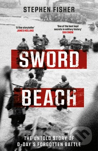 Kniha: Sword Beach (Stephen Fisher). Bantam Press, 2024 Kniha: Sword Beach (Stephen Fisher). Bantam Press, 2024