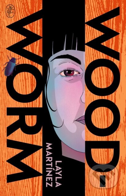 Kniha: Woodworm (Layla Martinez). Harvill Secker, 2024 Kniha: Woodworm (Layla Martinez). Harvill Secker, 2024