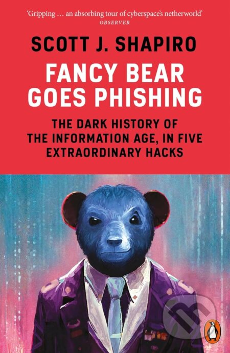 Kniha: Fancy Bear Goes Phishing (Scott Shapiro). Penguin Books, 2024 Kniha: Fancy Bear Goes Phishing (Scott Shapiro). Penguin Books, 2024