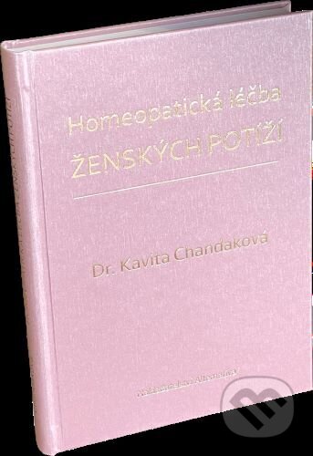 Homeopatická léčba ženských potíží - Kavita Chandak, Alternativa, 2024