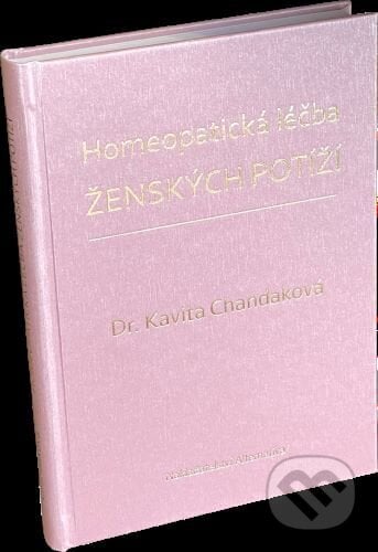 Homeopatická léčba ženských potíží - Kavita Chandak, Alternativa, 2024
