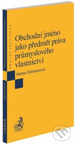 Kniha: Obchodní jméno jako předmět práva průmyslového vlastnictví (Helena Pullmannová). C. H. Beck, 2024 Kniha: Obchodní jméno jako předmět práva průmyslového vlastnictví (Helena Pullmannová). C. H. Beck, 2024