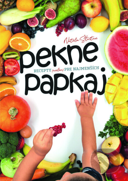 Kniha: Pekne papkaj (Natália Šťastná). Natália Šťastná, 2024 Kniha: Pekne papkaj (Natália Šťastná). Natália Šťastná, 2024