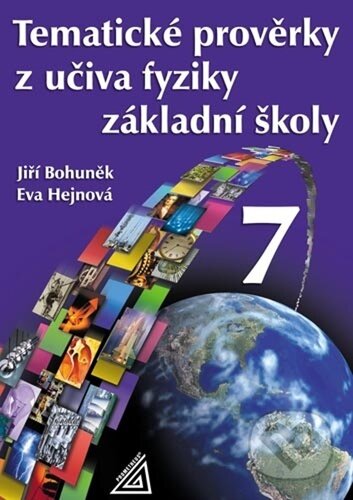 Tematické prověrky z učiva fyziky ZŠ pro 7.roč - Eva Hejnová, Jiří Bohuněk, Prometheus Books, 2024