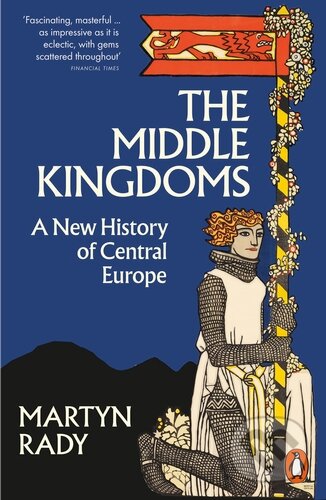 Kniha: The Middle Kingdoms (Martyn Rady). Penguin Books, 2024 Kniha: The Middle Kingdoms (Martyn Rady). Penguin Books, 2024