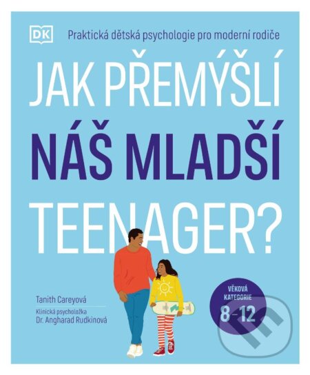 Kniha: Jak přemýšlí náš mladší teenager? (Tanith Carey). Slovart CZ, 2024 Kniha: Jak přemýšlí náš mladší teenager? (Tanith Carey). Slovart CZ, 2024