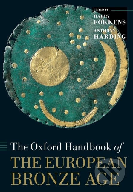 Kniha: The Oxford Handbook of the European Bronze Age (Anthony Harding a Harry Fokkens). Oxford University Press, 2020 Kniha: The Oxford Handbook of the European Bronze Age (Anthony Harding a Harry Fokkens). Oxford University Press, 2020