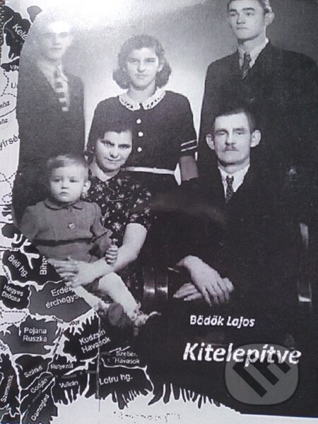 Kniha: Kitelepitve (Lajos Bödők). Lajos Bödők, 2022 Kniha: Kitelepitve (Lajos Bödők). Lajos Bödők, 2022
