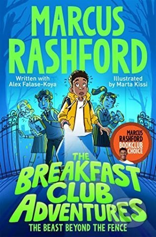 Kniha: The Breakfast Club Adventures: The Beast Beyond the Fence (Marcus Rashford). MacMillan, 2022 Kniha: The Breakfast Club Adventures: The Beast Beyond the Fence (Marcus Rashford). MacMillan, 2022