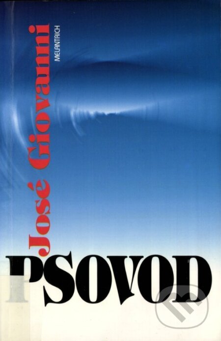 Kniha: Psovod (José Giovanni). Melantrich, 1999 Kniha: Psovod (José Giovanni). Melantrich, 1999