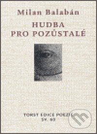 Kniha: Hudba pro pozůstalé (Milan Balabán). Torst, 2006 Kniha: Hudba pro pozůstalé (Milan Balabán). Torst, 2006