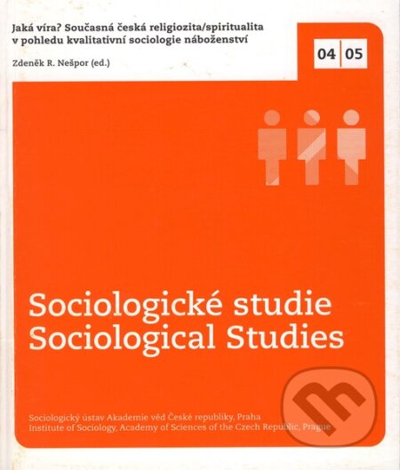 Kniha: Jaká víra? Současná česká religiozita/spiritualita v pohledu kvalitativní sociologie náboženství (Zdeněk Nešpor). , 2005 Kniha: Jaká víra? Současná česká religiozita/spiritualita v pohledu kvalitativní sociologie náboženství (Zdeněk Nešpor). , 2005