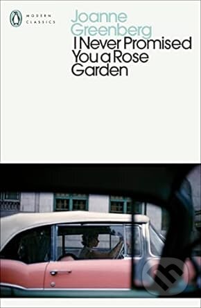 Kniha: I Never Promised You A Rose Garden (Joanne Greenberg). Penguin Books, 2022 Kniha: I Never Promised You A Rose Garden (Joanne Greenberg). Penguin Books, 2022